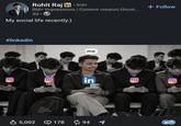 Rohit Raj in ⚫ 3rd+ 8M+ Impressions | Content creator| Ghost... 3d My social life recently:) #linkedin To O Ideas Networking Opportunities Growth me 5,002 178 in ៨ 94 ་ + Follow O O Votes