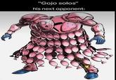 "Gojo solos" his next opponent: