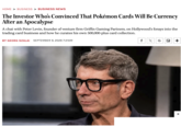 HOME > BUSINESS > BUSINESS NEWS The Investor Who's Convinced That Pokémon Cards Will Be Currency After an Apocalypse A chat with Peter Levin, founder of venture firm Griffin Gaming Partners, on Hollywood's forays into the trading card business and how he curates his own 500,000-plus card collection. BY GEORG SZALAI SEPTEMBER 9, 2026 7:21AM f X G + Χ