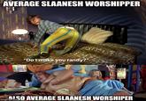 AVERAGE SLAANESH WORSHIPPER "Do I make you randy?" LOV 每 ALSO AVERAGE SLAANESH WORSHIPER imgflip.com