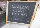 IN HERE ANALOG CHAT ROOM t PATIO OPEN UNTIL II.