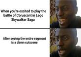 When you're excited to play the battle of Coruscant in Lego Skywalker Saga After seeing the entire segment is a damn cutscene 9