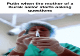 Putin when the mother of a Kursk sailor starts asking questions made with mematic