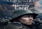 ALL QUIET ON THE Heresy Larp