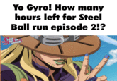 LEEL Yo Gyro! How many hours left for Steel Ball run episode 2!?