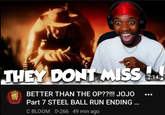 THEY DONT MISS BETTER THAN THE OP??!!! JOJO Part 7 STEEL BALL RUN ENDING ... C BLOOM 266 49 min ago 2:14