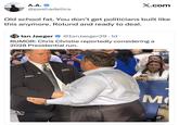 A.A. X.com @pashadelics Old school fat. You don't get politicians built like this anymore. Rotund and ready to deal. lan Jaeger @IanJaeger29.1d RUMOR: Chris Christie reportedly considering a 2028 Presidential run. SECURITY JASK 11 M TH MOS