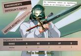 ENHANCEMENTS IMPERIUM'S SWORD ADEPTUS ASTARTES model only. Imperium's Sword the battlefield, where an Apothecary serves as an emergency medic. RANGE A WS Melee 6 2+ 597 S AP D 7 -3 3 I'm a healer, but...