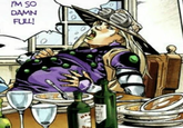 I'M SO DAMN FULL!