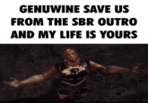 GENUWINE SAVE US FROM THE SBR OUTRO AND MY LIFE IS YOURS