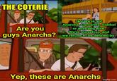 THE COTERIE No! We're not Anarchs, Camarilla, Sabbat or anything else. We're ourselves, and Are you guys Anarchs? we refuse to be defined by- Yep, these are Anarchs imgflip.com