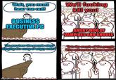 Wait, you must hear me out! BUSINESS EXECUTIVE PC We'll f------ kill you! ANGRY MOB OF VAMPIRES AND GHOULS Do you hear the people sing? Singing the song of angry men It is the music of the people Who will not be slaves again!" imgflip.com
