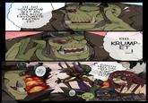 OI, DO YOU KNOW WAT AN ORK BOYZ FAVOURITE PASTRY IS? ODDONION EIII..... крими KRUMP- ET ZOGGIN HELL DAD HELP US JUMP HO.. HO.. GET IT CUZ THIS GIT!!! HA HA. I GETS