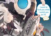 и I want to f--- you while I watch you on TV. 0 -STAN-