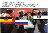 THE LAST THING THE POLISH-LITHUANIAN COMMONWEALTH SAW:
