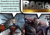Prejudice is a burden that confuses the past threatens the future, and renders the present inaccessible. RACIA SEGREGATIO
