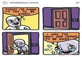 extrafabulous_comics TODAY I'M GOING TO TRY TO BE KIND!! 20 00 I WAS THE ONLY ONE TRYING TO BE KIND!! Pervis Zach M. Stafford