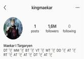 kingmaekar 1 1,6M 0 posts followers following Maekar | Targaryen DT MM BT VT MT DD AT HT RT AT AT DT AT