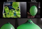 Expectation: SUPER SIZE! Reality: