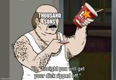 imgflip.com - THOUSAND SONS Hard ANK YEST Uh, tonight you will get your d--- ripped off."