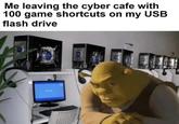 Me leaving the cyber cafe with 100 game shortcuts on my USB flash drive