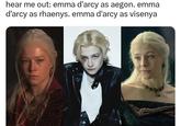 hear me out: emma d'arcy as aegon. emma d'arcy as rhaenys. emma d'arcy as visenya