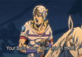 Your balls! They have iron in them!