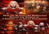 HOW THE BLACKFYRE REBELLION SHAPES THE WORLD OF A KNIGHT OF THE SEVEN KINGDOMS 38