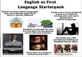 English as First Language Starterpack Wants to learn other language but can't decide what to & they're all too difficult Feels even more isolated if you're a child of immigrants yet can't speak your ethnic language English is the only COPIUM 'English is enough for me, it's not like I'm not gonna move abroad anyway.' Adobe Stock Yet kids are still somehow failing at English these days We are not "Only 40% of people in Ireland know Irish." NEW YORK POST Texas Teacher Breaks Down After Seniors Struggle to Rea... New York Post 2.2M 1mo ago 2:49