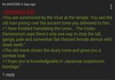 No.86835580 5 days ago >>86826904 (OP) >You are summoned by the Vicar at the temple. You see the old man poring over the ancient tome you delivered to him. >"I have finished translating the runes... The Codex Demonorum says there's only one way to stop the tall, gangly, pale and somewhat flat-chested female demon with shark teeth." >The old monk closes the dusty tome and gives you a somber look >"I hope you've knowledgeable in Japanese suspension bondage." 1 reply