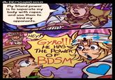 @DEMONHONHO My Stand power is to separate my body with ropes, and use them to bind my opponents. HEY! GYRO!!! HE HAS THE POWER OF BDSM