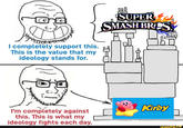 09 I completely support this. This is the value that my ideology stands for. SUPER SMASH BRES I'm completely against this. This is what my ideology fights each day. Kirby ifunny.co