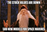 THE STOCK VALUES ARE DOWN 500 NEW MODELS FOR SPACE MARINES
