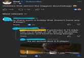 God. Subscribe 2h.⚫ Hobbies that attract the biggest douchebags 193 Q1.1K ŵ 12 Most relevant ✓ C B 1h Is there such a hobby that doesn't have any d-bags? Reply 21 B 28m Pathfinder 3.75 D&D has no D-Bags at all. We are all polite, empathic and kind to living beings. Reply Just now As an actual dnd 3.5 player... I DON'T REMEMBER ASKING YOU A GOD DAMN THING Reply 1