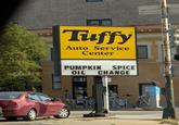 Tuffy Auto Service Center PUMPKIN SPICE OIL CHANGE OPEN 77318808422 MAKING STRIDES