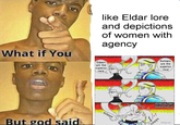 What if You like Eldar lore and depictions of women with agency But god said Eldars are the superior race Humans are the superior race *slurp* Surp PATREON.COM/ Idiot of the East *slurp* Misrih