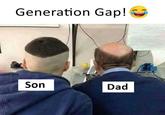 Generation Gap! Son Dad