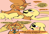 I Want You Hello, Chikn Nuggit heeyyy~ HOW do we keep falling like this? dunno :3 totally knows I think you mixed up your speech Bubbles
