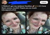 Follow I FINALLY got my rainbow freckles !!! I love them soooo much!!! Thank you so much inkcapped.artist