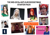 THE MID-2010s ANTI-SJW BOOGEYMAN STARTER PACK Ge t LIPOUT everyday feminism MV DECODED WITH FRANCHESCA RAMSEY