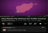 How Planes Fly Without Air Traffic Control @halfasinteresting 3.7K likes 93K views 4h ago more H Comments 268 i think planes fly with wings