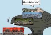 Where is heretic?|