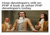 How developers still on PHP 4 look at other PHP developers today