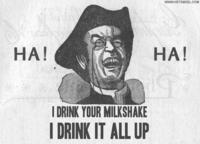 WWWHETEMEEL.COM HA! HA! I DRINK YOUR MILKSHAKE DRINK IT ALL UP