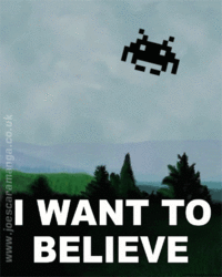 believe.gif I WANT TO BELIEVE