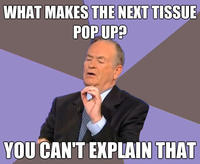 WHAT MAKES THE NEKT TISSUE POP UP? YOU CAN'T EXPLAIN THAT