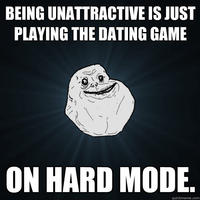 db7.jpg BEING UNATTRACTIVE IS JUST PLAYING THE DATING GAME ON HARD MODE quickmeme.com
