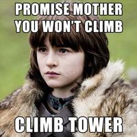 PROMISE MOTHER YOU WON'T CLIME CLIMB TOWER