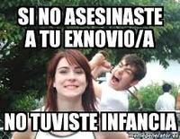 SI NO ASESINASTE A TU EXNOVIO/A NOTUVISTE INFANCIA