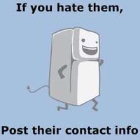 If you hate them, Post their contact info